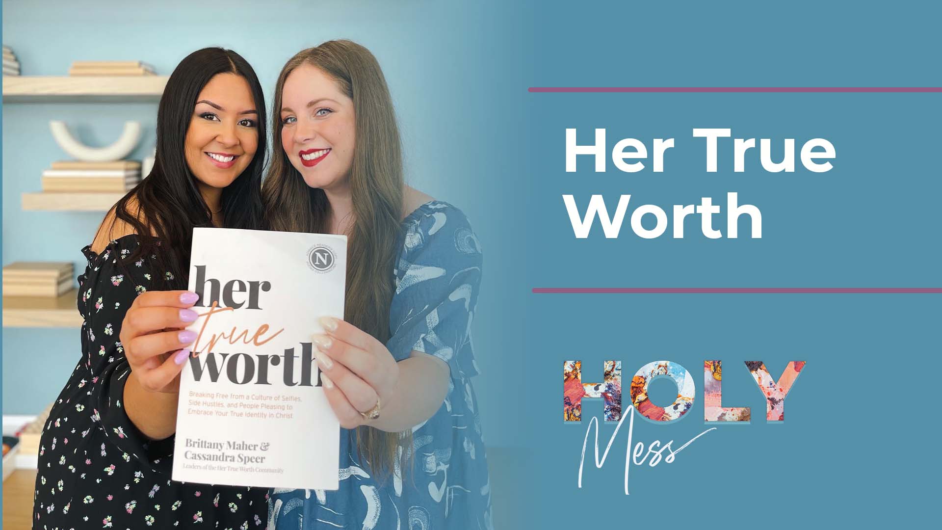 Her True Worth - Find Your Identity in Christ - Holy Mess Podcast