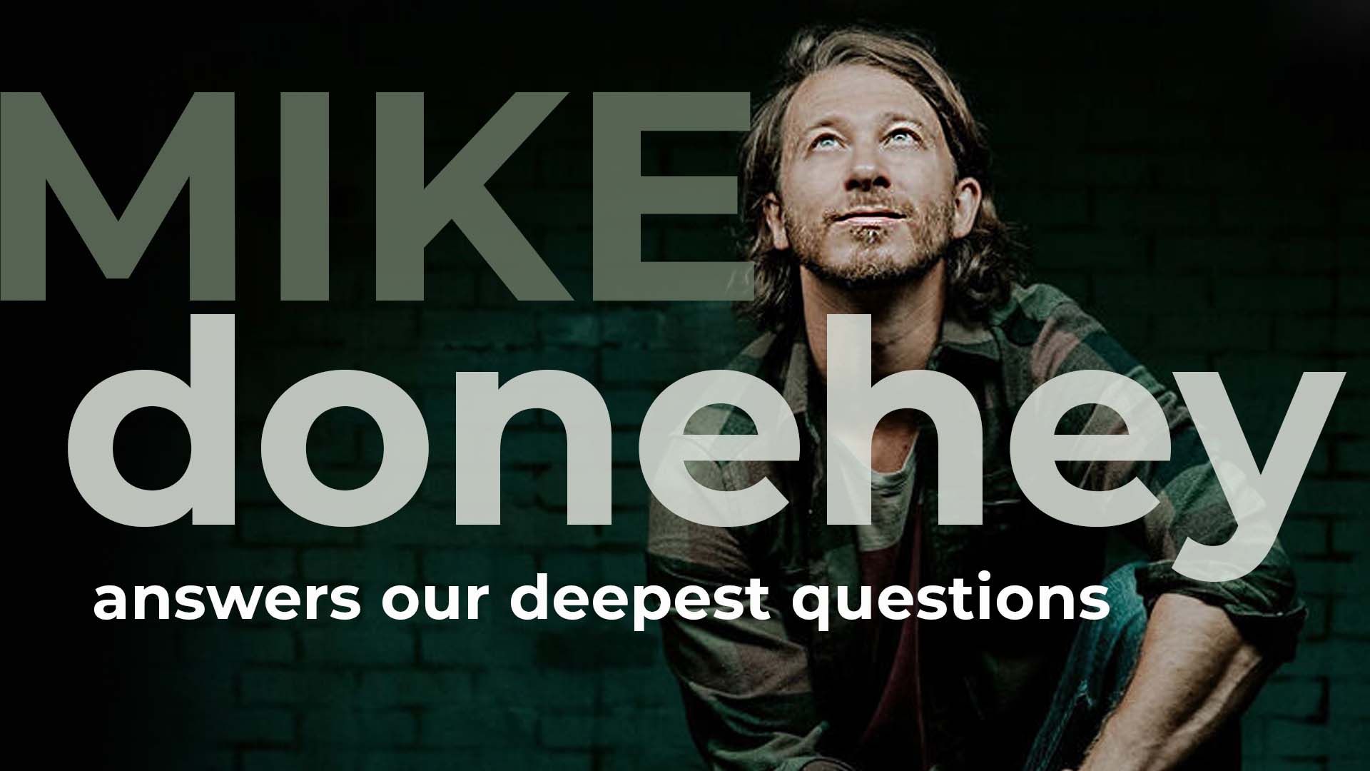 Mike Donehey Answers Deep Faith Questions